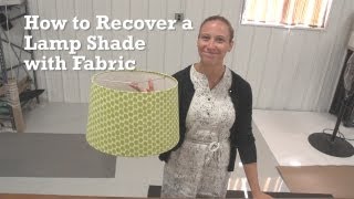 How to Recover a Lamp Shade with Fabric [upl. by Nirual]