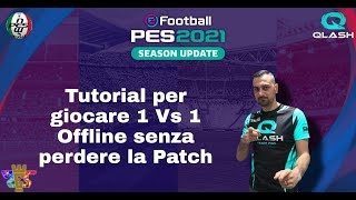 eFootball PES 2021  Tutorial per giocare 1 vs 1 offline senza perdere la patch FHD [upl. by Deadman367]