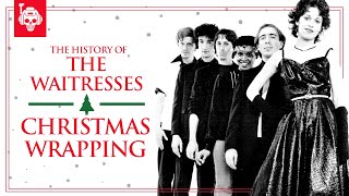 How A Fake Band Made A Christmas Classic  The History of Christmas Wrapping by The Waitresses [upl. by Earal75]