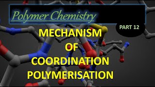 Mechanism of Coordination Polymerization I Polymer chemistry lec 12 [upl. by Ahsia]