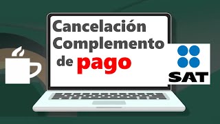 Cómo cancelar un Complemento de Pago 2023  SAT versión cfdi 40 [upl. by Aicital]