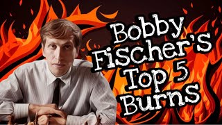 Bobby Fischers TOP 5 BURNS [upl. by Nesyrb]