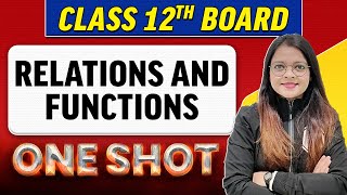 RELATIONS AND FUNCTIONS  Complete Chapter in 1 Shot  Class 12th BoardNCERT [upl. by Gnus945]