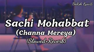 Sachi Mohabbat Channa Mereya SlowedReverb Darsh Lyrics [upl. by Ahseila]