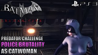 Batman Arkham City  Police Brutality as Catwoman  Predator Challenge  PS3 Gameplay [upl. by Ahsap]