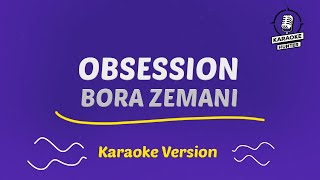 Obsession  Bora Zemani HD Karaoke Version [upl. by Rohpotsirhc]