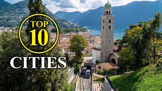 Top 10 CITIES Switzerland Most beautiful Swiss Places – The Highlights Travel Guide [upl. by Faunia]