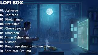 Lofi Box  One Hours Bengali Emotional Lofi Remix Song  Lofi Song   Bangla Sad Song [upl. by Brottman]