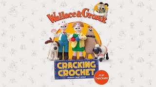 Wallace amp Gromit Cracking Crochet  Create 12 iconic characters in amigurumi [upl. by Ahsenal]