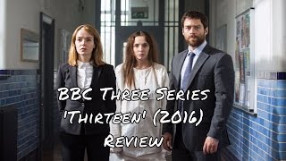 BBC Three Thirteen TV Series 2016 Review [upl. by Nerreg971]