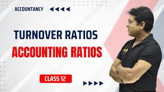 Turnover Ratios  Detailed explanation with examples  Accounting Ratios  Class 12 [upl. by Yerok]