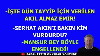 İŞTE DÜN TAYYİP İÇİN VERİLEN AKIL ALMAZ EMİRSERHAT AKINI BAKIN KİM VURDURDUMANSUR BEYE ENGELLEME [upl. by Areis]