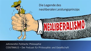 Die Legende des neoliberalen Leistungsprinzips  Jahresreihe Politische Philosophie [upl. by Ynohta]