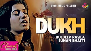 Kuldeep Rasila  Dukh  Official Goyal Music  Punjabi Sad Song [upl. by Eiderf]