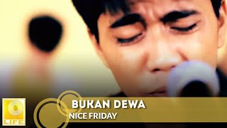 Nice Friday  Bukan Dewa Official Music Video [upl. by Reitman]