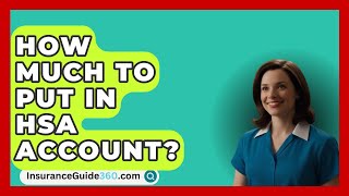 How Much To Put In HSA Account  InsuranceGuide360com [upl. by Lew332]