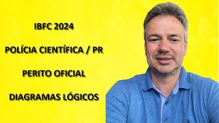 IBFC24Q056 – IBFC – CONCURSO POLÍCIA CIENTÍFICA PR 2024 – PERITO OFICIAL – DIAGRAMAS LÓGICOS [upl. by Eilama]