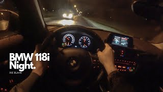 Night BMW 118i 136 HP  4K POV Test Drive 119 Joe Black [upl. by Holtz]