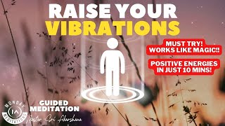 Raise Your Vibrational Frequency in 10 Minutes  Guided Meditation INSTANT RESULTS [upl. by Hanschen356]