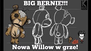 BIG BERNIE Jak działa nowa Willow w grze  Dont Starve Together [upl. by Ellennaj]