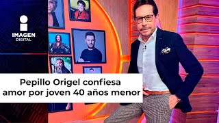 Pepillo Origel revela que está muy enamorado de un joven 40 años menor [upl. by Eisenhart728]