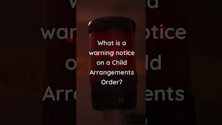 What is a Warning Notice on a Child Arrangements Order childarrangements enforcement [upl. by Elletnwahs405]