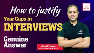 How to justify Year Gaps in Interviews  Genuine Answer  GATE 2025  Ankit Goyal [upl. by Gilburt]