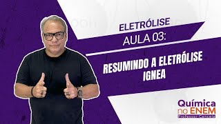 Aula 03 Resumindo a eletrólise ígnea [upl. by Yllen112]