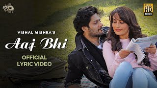 Vishal Mishra  Aaj Bhi Official Lyric Video  Ali Fazal Surbhi Jyoti  VYRLOriginals  Love Song [upl. by Linden]