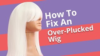 How To Fix An OverPlucked Wig [upl. by Mcevoy]