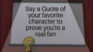 “Say a quote of your favorite character to prove you’re a real fan” [upl. by Rifkin]