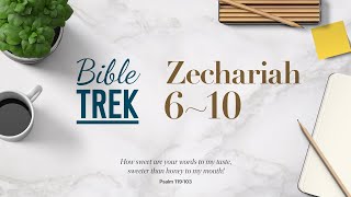 Bible Trek NIV Zechariah 610 20230925 [upl. by Sara]