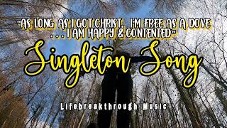 SINGLETON SONG IT DOESNT MATTER TO BE SINGLE LIFEBREAKTHROUGH MUSIC [upl. by Vick53]