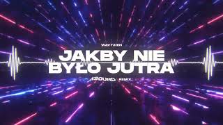 Wavyzien  JAKBY NIE BYŁO JUTRA XSOUND Remix [upl. by Mulac]