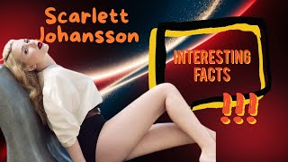 Interesting Facts About Scarlett Johansson [upl. by Quartus]