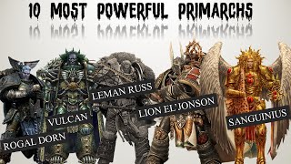 Ranking the 10 Most Powerful Primarchs in Warhammer 40K Universe [upl. by Auoh]