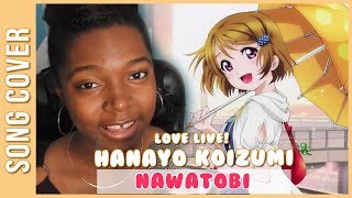 Love Live  Hanayo Koizumi  Nawatobi  Song Cover [upl. by Nyleahs717]