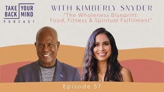 The Wholeness Blueprint Food Fitness amp Spiritual Fulfillment with Kimberly Snyder [upl. by Upshaw]