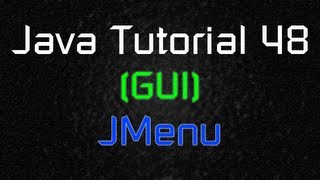 Java Tutorial 48 GUI  JMenuBar JMenu and JMenuItem [upl. by Nibram]