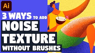 3 WAYS to add NOISE GRAIN TEXTURE without any brushes  Illustrator tutorial [upl. by Cnut]