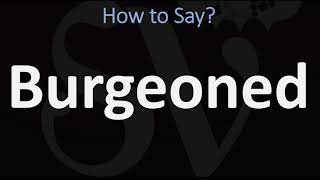 How to Pronounce Burgeoned CORRECTLY [upl. by Columbus]