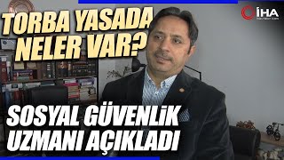 Sosyal Güvenlik Uzmanı Karakaş Torba Yasada Neler Olduğunu Açıkladı [upl. by Abibah]