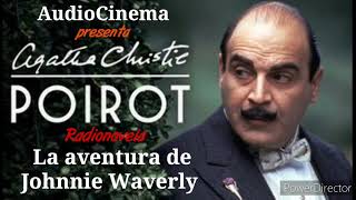 Agatha Christie Poirot  La aventura de Johnnie Waverly radionovela podcast audiolibro [upl. by Onimixam]