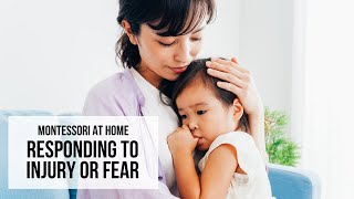 MONTESSORI AT HOME Responding to Injury or Fear [upl. by Farman]