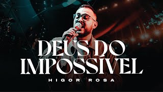 Deus do Impossível Higor Rosa [upl. by Yenal]