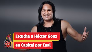 Escucha a Héctor Gonz en Capital por Cual [upl. by Ikairik]