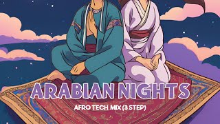 ARABIAN NIGHTS 3 STEP MIX AFRO HOUSETECH [upl. by Oirad]