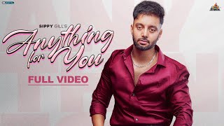 Anything For You  Official Video  Sippy Gill  Raka  Punjabi Song 2022 [upl. by Leoy684]