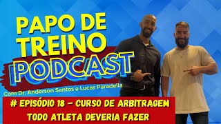 Papo de Treino Cast episódio 18  Curso de arbitragem todo atleta deveria fazer [upl. by Korff]