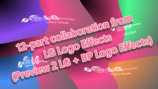 LG Logo Effects BP Logo Effects  Preview 2 LG 12part collab [upl. by Yle]